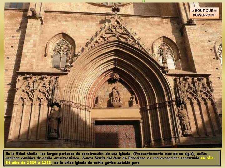 En la Edad Media, los largos periodos de construcción de una iglesia, (frecuentemente más