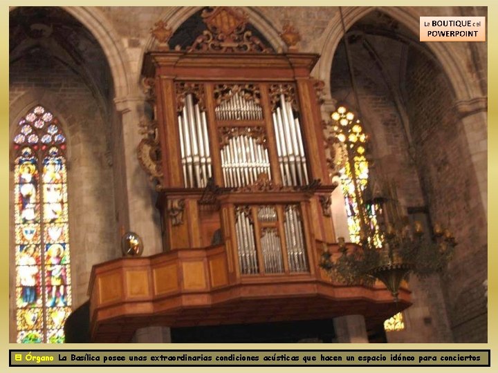 El Órgano La Basílica posee unas extraordinarias condiciones acústicas que hacen un espacio idóneo
