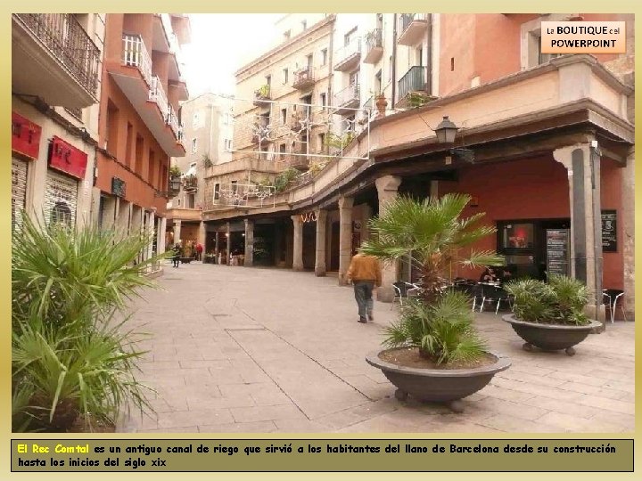 El Rec Comtal es un antiguo canal de riego que sirvió a los habitantes