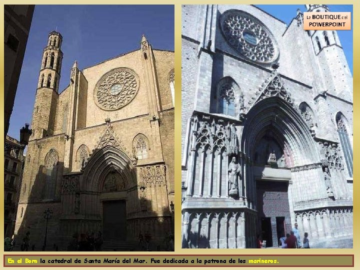 En el Born la catedral de Santa María del Mar. Fue dedicada a la