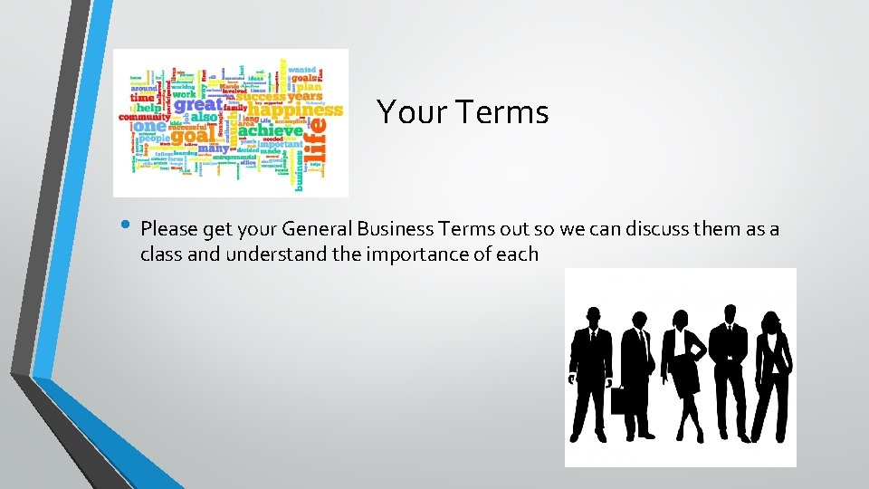 Your Terms • Please get your General Business Terms out so we can discuss