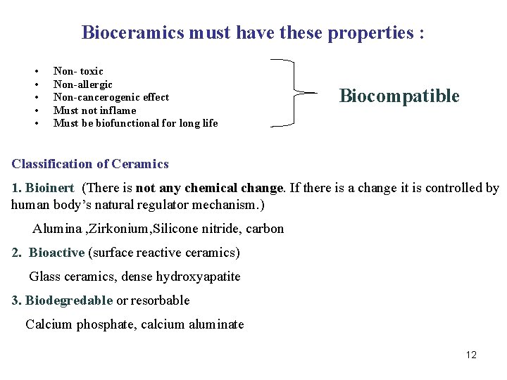 Bioceramics must have these properties : • • • Non- toxic Non-allergic Non-cancerogenic effect