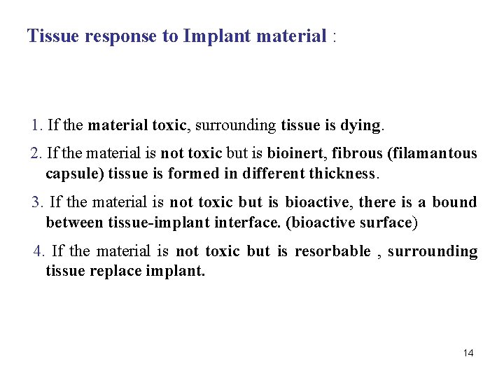 Tissue response to Implant material : 1. If the material toxic, surrounding tissue is