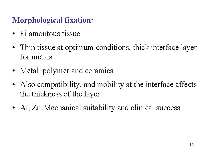 Morphological fixation: • Filamontous tissue • Thin tissue at optimum conditions, thick interface layer