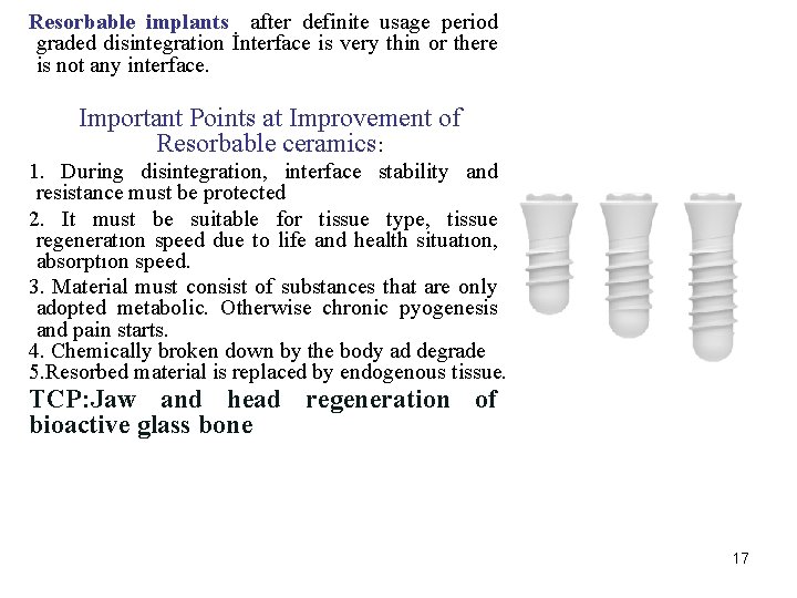 Resorbable implants after definite usage period graded disintegration İnterface is very thin or there