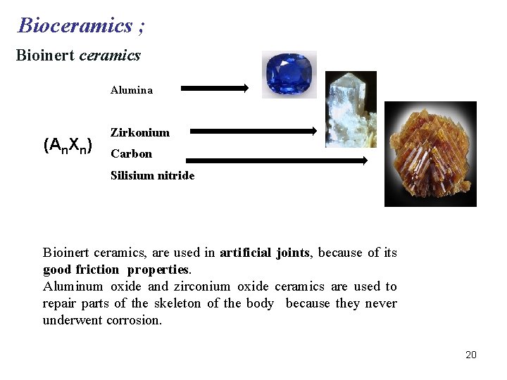 Bioceramics ; Bioinert ceramics Alumina (An. Xn) Zirkonium Carbon Silisium nitride Bioinert ceramics, are