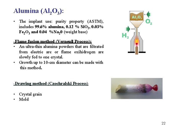 Alumina (Al 2 O 3): • The implant use: purity property (ASTM), includes 99.