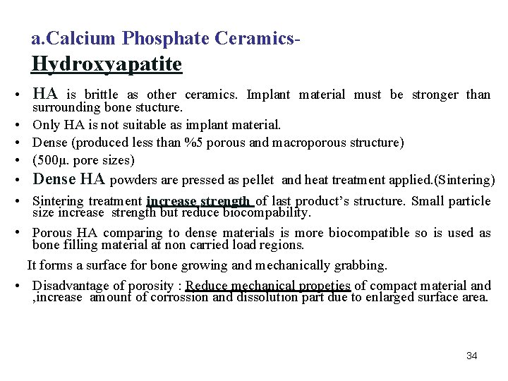 a. Calcium Phosphate Ceramics- Hydroxyapatite • HA is brittle as other ceramics. Implant material