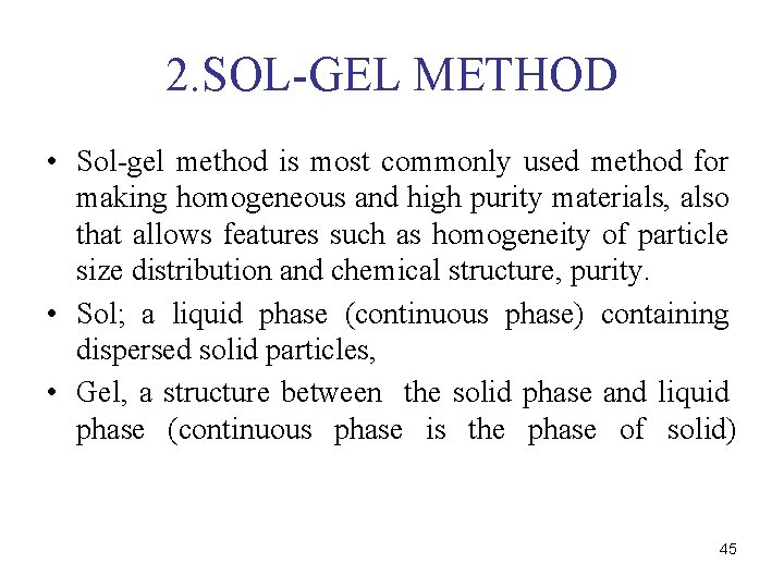2. SOL-GEL METHOD • Sol-gel method is most commonly used method for making homogeneous