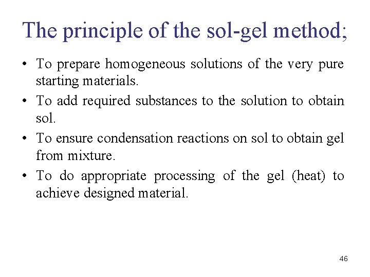 The principle of the sol-gel method; • To prepare homogeneous solutions of the very