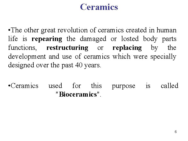 Ceramics • The other great revolution of ceramics created in human life is repearing