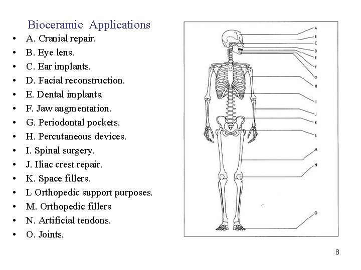 Bioceramic Applications • • • • A. Cranial repair. B. Eye lens. C. Ear