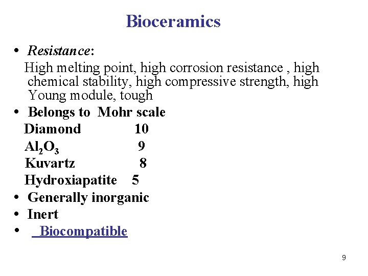 Bioceramics • Resistance: High melting point, high corrosion resistance , high chemical stability, high
