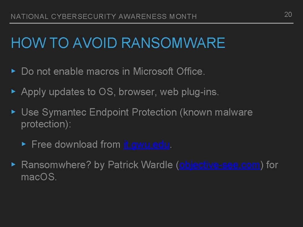 NATIONAL CYBERSECURITY AWARENESS MONTH HOW TO AVOID RANSOMWARE ▸ Do not enable macros in