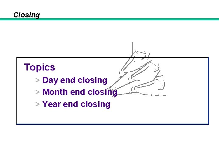Closing Topics > Day end closing > Month end closing > Year end closing