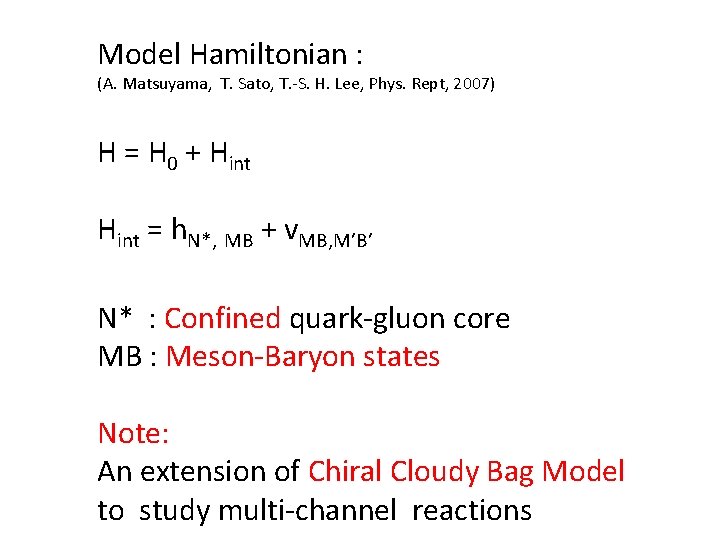 Model Hamiltonian : (A. Matsuyama, T. Sato, T. -S. H. Lee, Phys. Rept, 2007)