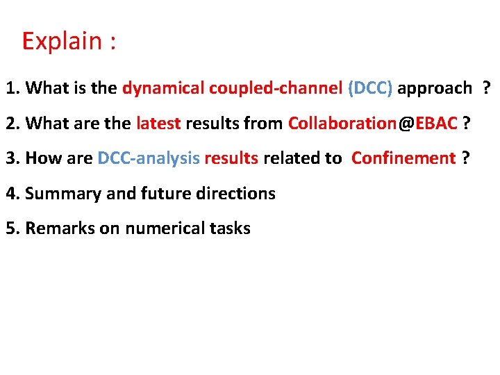 Explain : 1. What is the dynamical coupled-channel (DCC) approach ? 2. What are