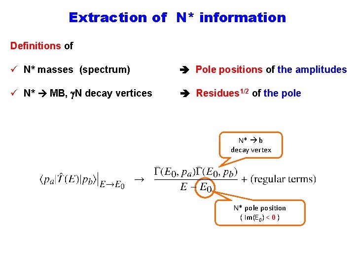 Extraction of N* information Definitions of ü N* masses (spectrum) Pole positions of the