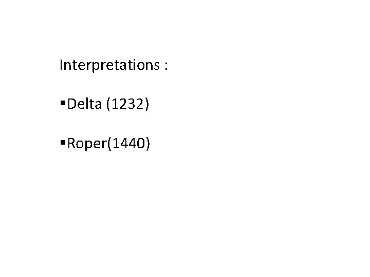 Interpretations : §Delta (1232) §Roper(1440) 