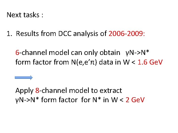 Next tasks : 1. Results from DCC analysis of 2006 -2009: 6 -channel model