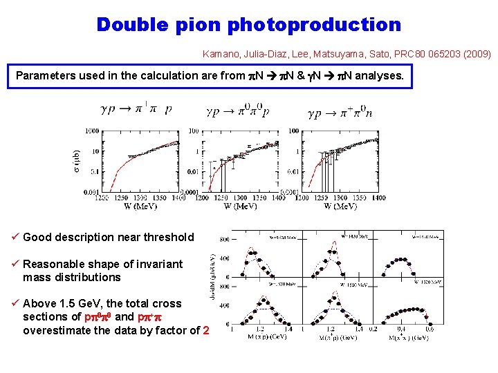 Double pion photoproduction Kamano, Julia-Diaz, Lee, Matsuyama, Sato, PRC 80 065203 (2009) Parameters used