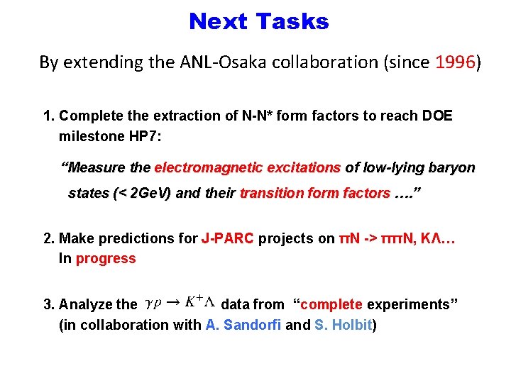 Next Tasks By extending the ANL-Osaka collaboration (since 1996) 1. Complete the extraction of