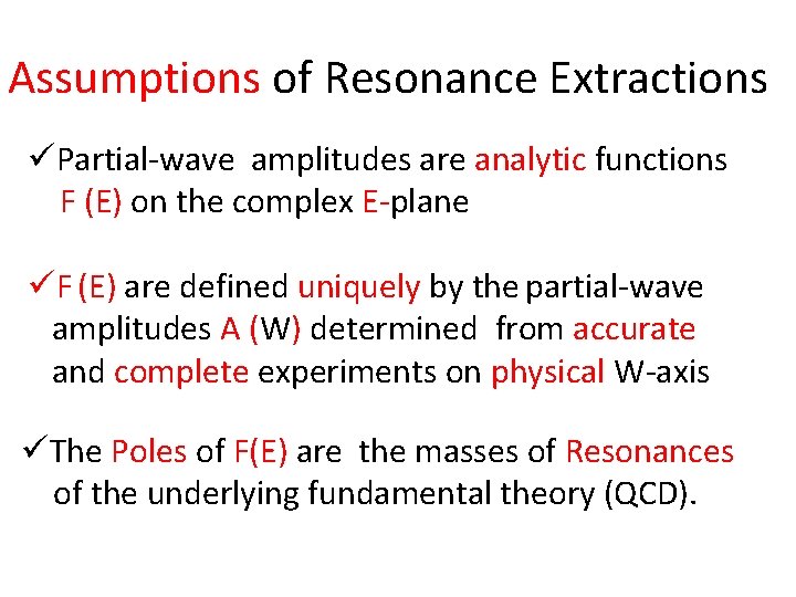 Assumptions of Resonance Extractions üPartial-wave amplitudes are analytic functions F (E) on the complex