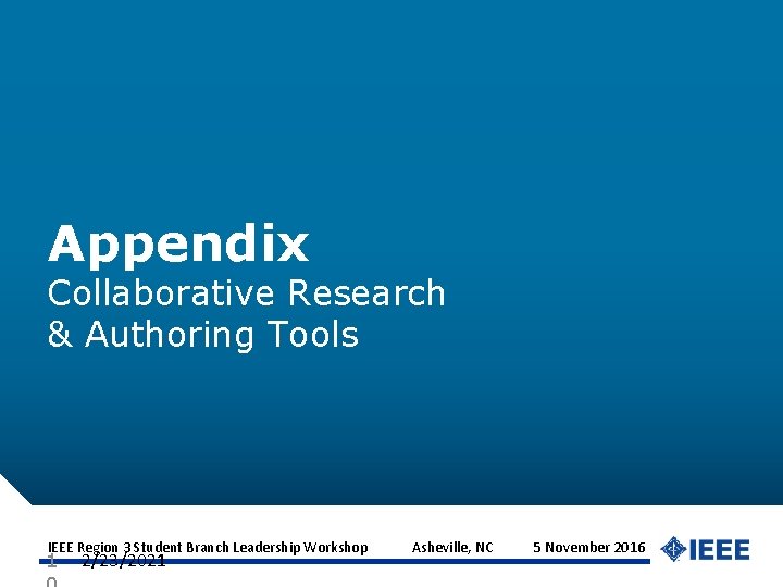 Appendix Collaborative Research & Authoring Tools IEEE Region 3 Student Branch Leadership Workshop Asheville,