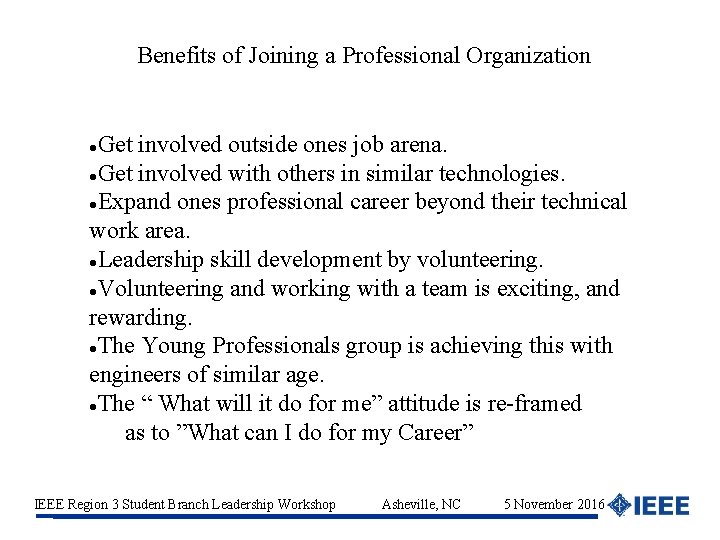 Benefits of Joining a Professional Organization Get involved outside ones job arena. Get involved