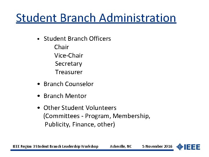 Student Branch Administration • Student Branch Officers Chair Vice-Chair Secretary Treasurer • Branch Counselor