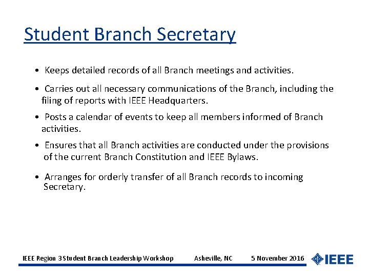 Student Branch Secretary • Keeps detailed records of all Branch meetings and activities. •