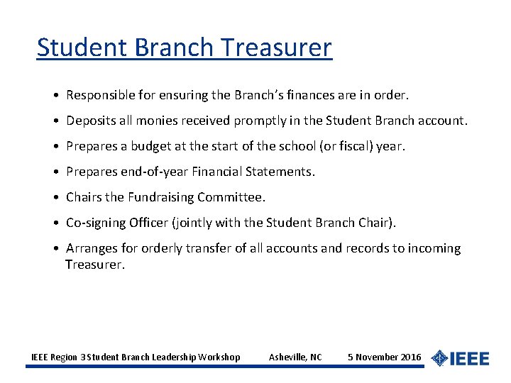 Student Branch Treasurer • Responsible for ensuring the Branch’s finances are in order. •