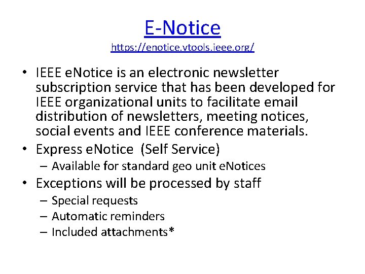 E-Notice https: //enotice. vtools. ieee. org/ • IEEE e. Notice is an electronic newsletter