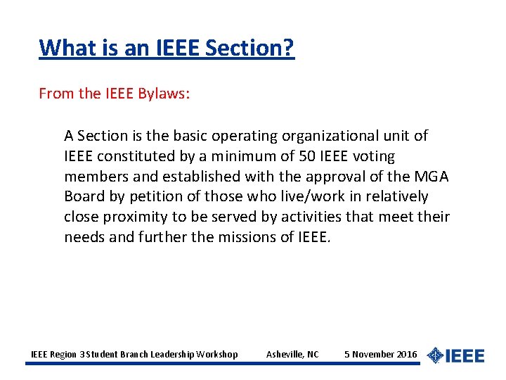 What is an IEEE Section? From the IEEE Bylaws: A Section is the basic