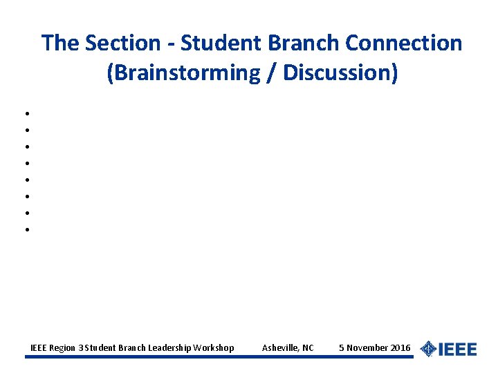 The Section - Student Branch Connection (Brainstorming / Discussion) • • IEEE Region 3