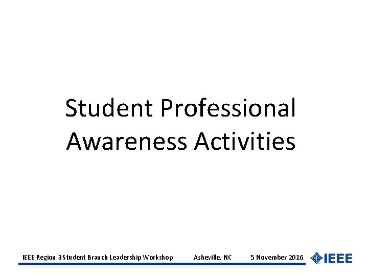 Student Professional Awareness Activities IEEE Region 3 Student Branch Leadership Workshop Asheville, NC 5