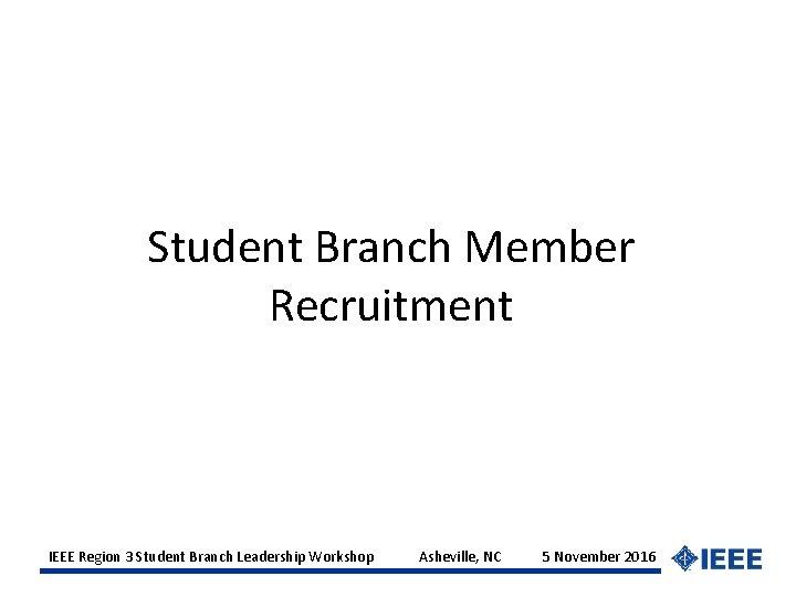 Student Branch Member Recruitment IEEE Region 3 Student Branch Leadership Workshop Asheville, NC 5