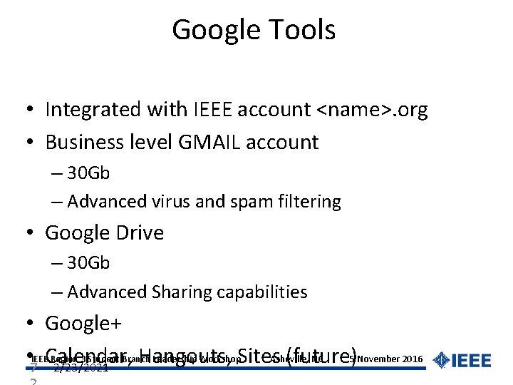 Google Tools • Integrated with IEEE account <name>. org • Business level GMAIL account