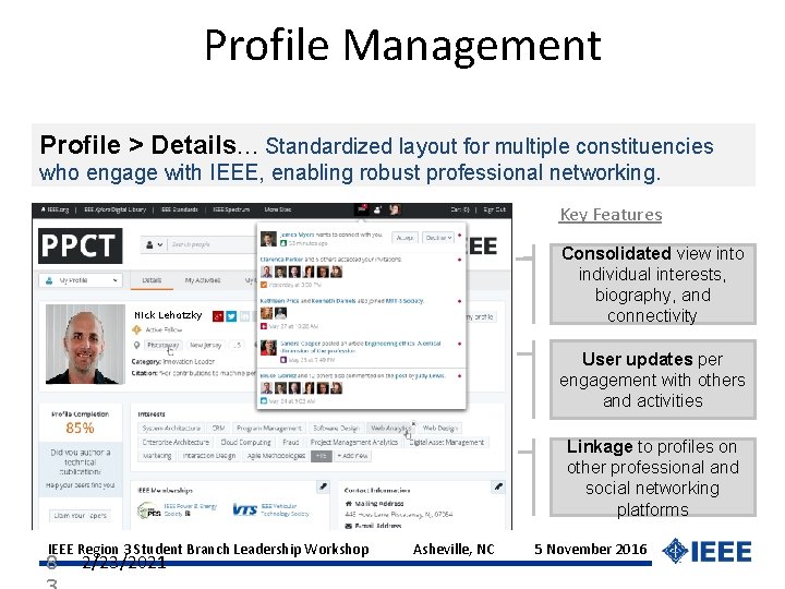 Profile Management Profile > Details… Standardized layout for multiple constituencies who engage with IEEE,