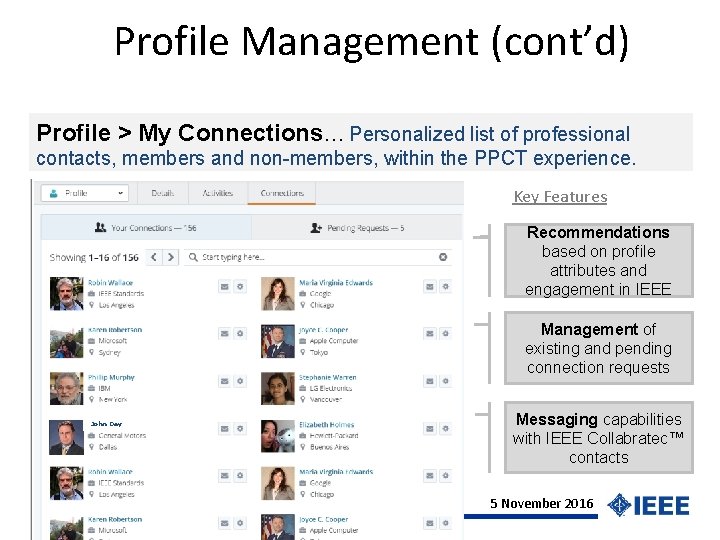 Profile Management (cont’d) Profile > My Connections… Personalized list of professional contacts, members and