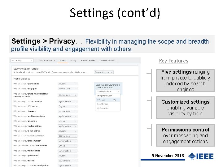 Settings (cont’d) Settings > Privacy… Flexibility in managing the scope and breadth profile visibility