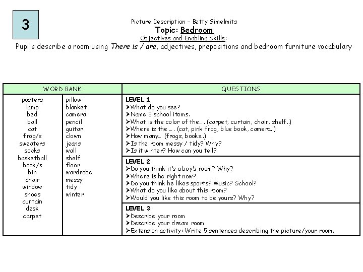 3 Picture Description – Betty Simelmits Topic: Bedroom Objectives and Enabling Skills: Pupils describe