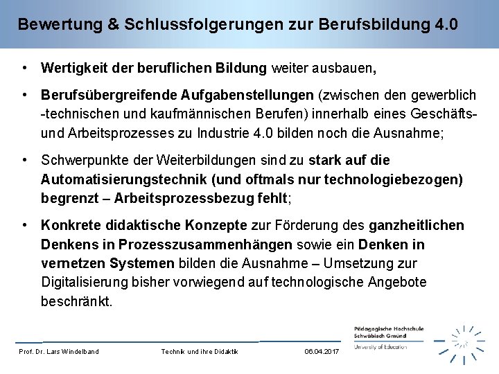 Bewertung & Schlussfolgerungen zur Berufsbildung 4. 0 • Wertigkeit der beruflichen Bildung weiter ausbauen,