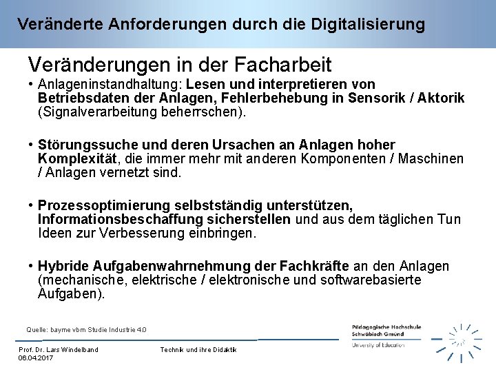 Veränderte Anforderungen durch die Digitalisierung Veränderungen in der Facharbeit • Anlageninstandhaltung: Lesen und interpretieren