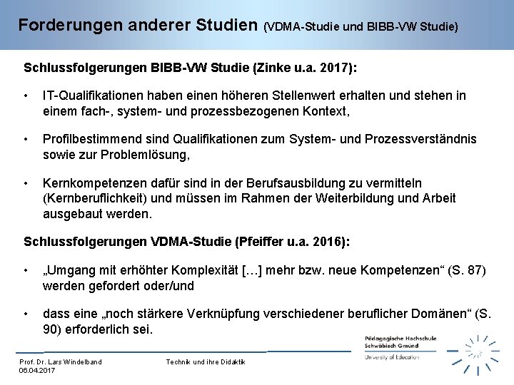 Forderungen anderer Studien (VDMA-Studie und BIBB-VW Studie) Schlussfolgerungen BIBB-VW Studie (Zinke u. a. 2017):