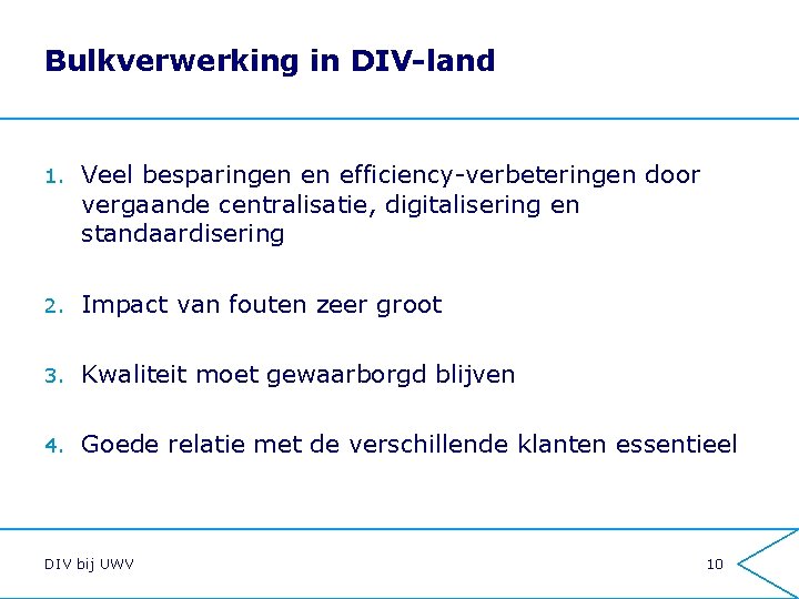 Bulkverwerking in DIV-land 1. Veel besparingen en efficiency-verbeteringen door vergaande centralisatie, digitalisering en standaardisering