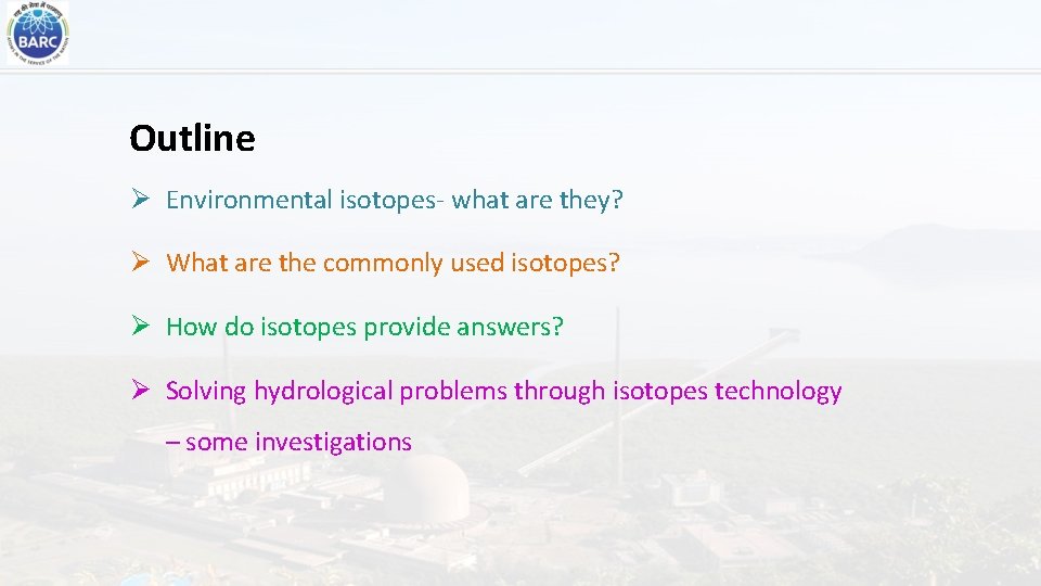 Outline Ø Environmental isotopes- what are they? Ø What are the commonly used isotopes?