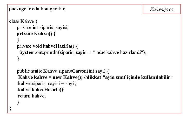 package tr. edu. kou. gerekli; Kahve. java class Kahve { private int siparis_sayisi; private