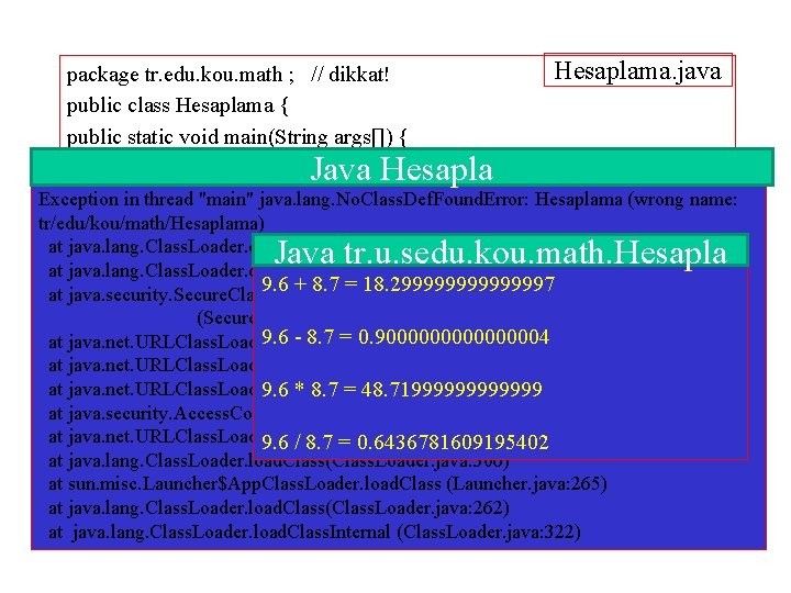 Hesaplama. java package tr. edu. kou. math ; // dikkat! public class Hesaplama {