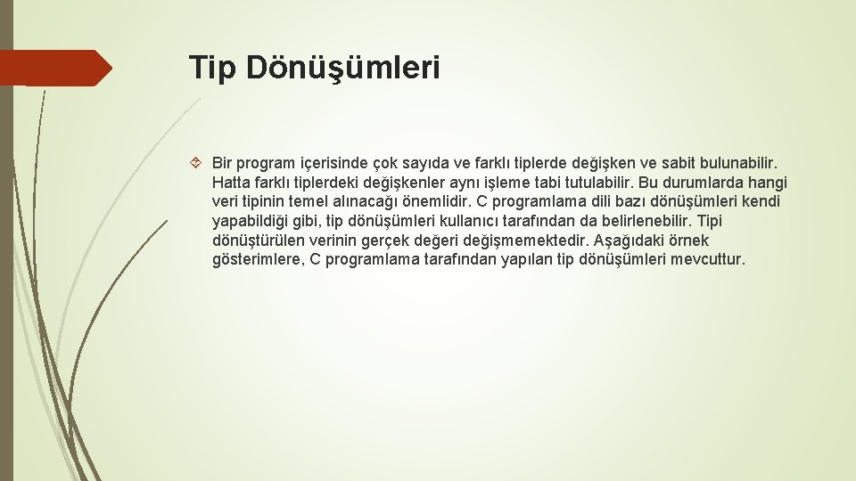 Tip Dönüşümleri Bir program içerisinde çok sayıda ve farklı tiplerde değişken ve sabit bulunabilir.